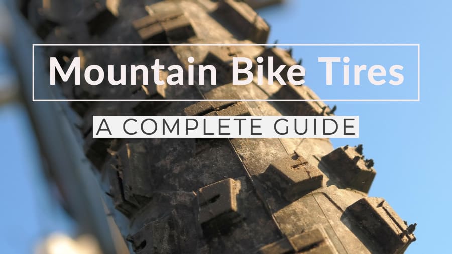 Mountain Bike Tires Explained! A Complete Guide (With Pictures